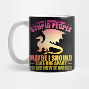 I Dont Understand Stupid People Dragon Lover Graphic 33 Mug